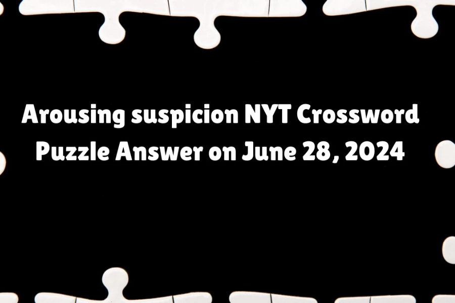 arousing suspicion nyt crossword clue