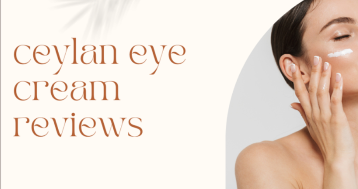 Ceylan Eye Cream Reviews: Your Ultimate Guide to Youthful, Radiant Skin